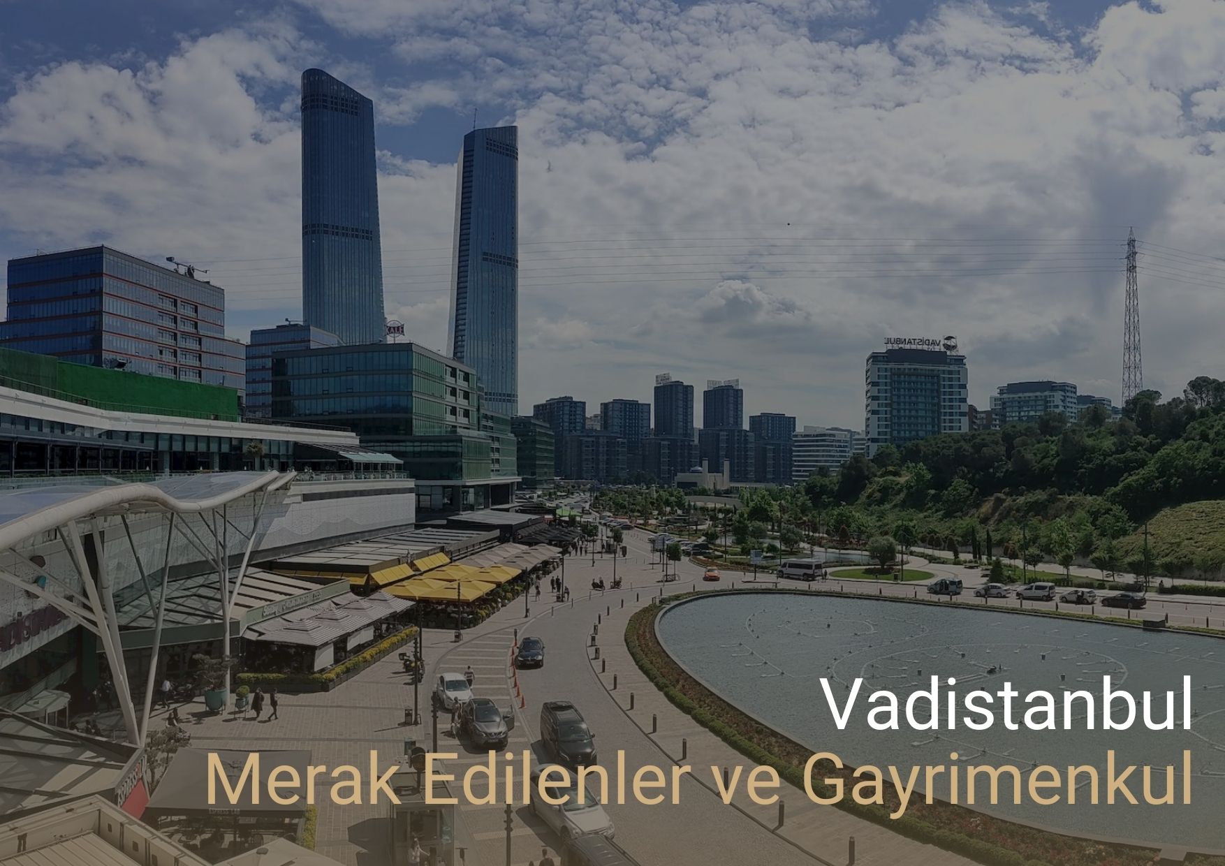 /wp-content/uploads/2025/05/vadistanbul-merak-edilenler-ve-gayrimenkul-firsatlari.jpg