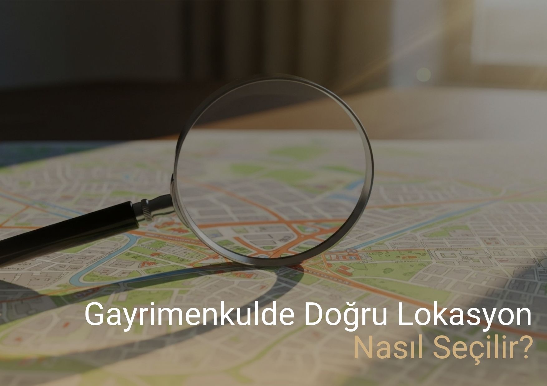 Gayrimenkulde Doğru Lokasyon Nasıl Seçilir?