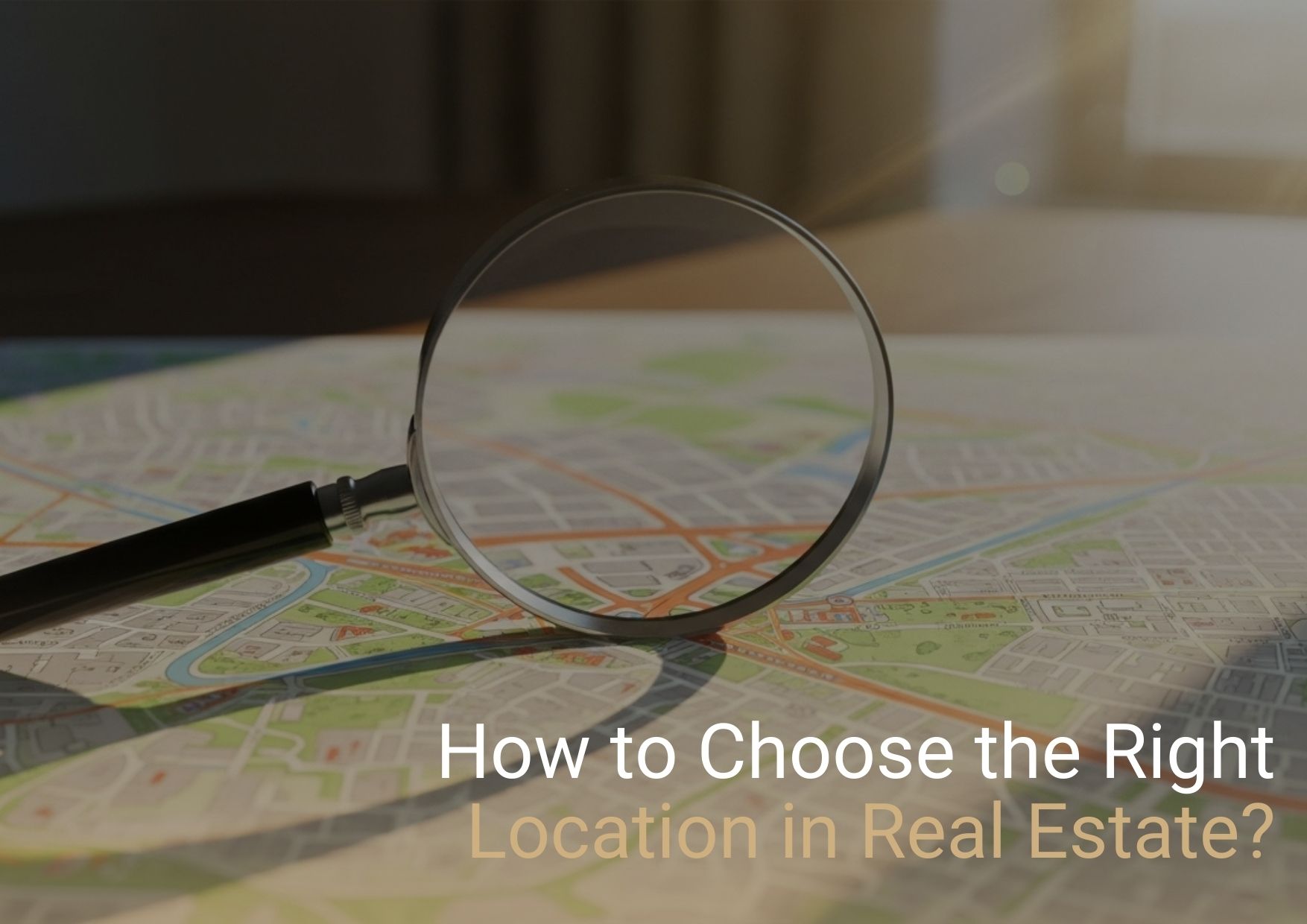 Comment choisir le bon emplacement en immobilier ?